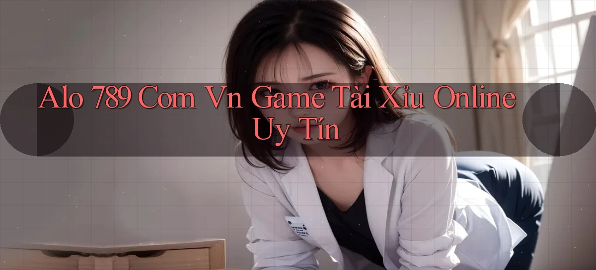 alo 789 com vn game tài xỉu online uy tín
