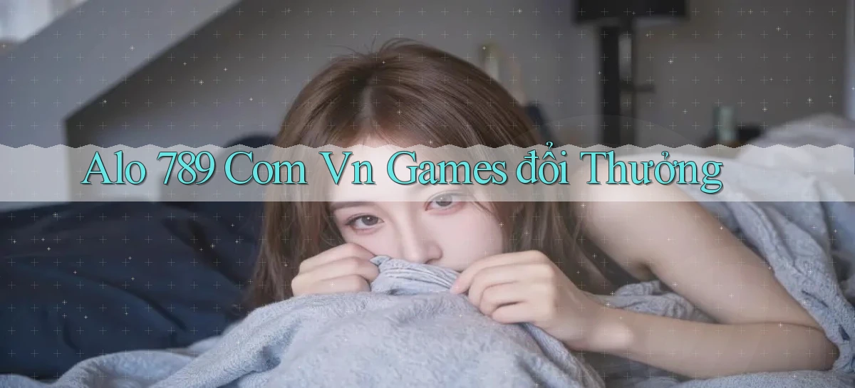 alo 789 com vn games đổi thưởng