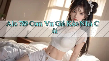 alo 789 com vn giá kèo nhà cái
