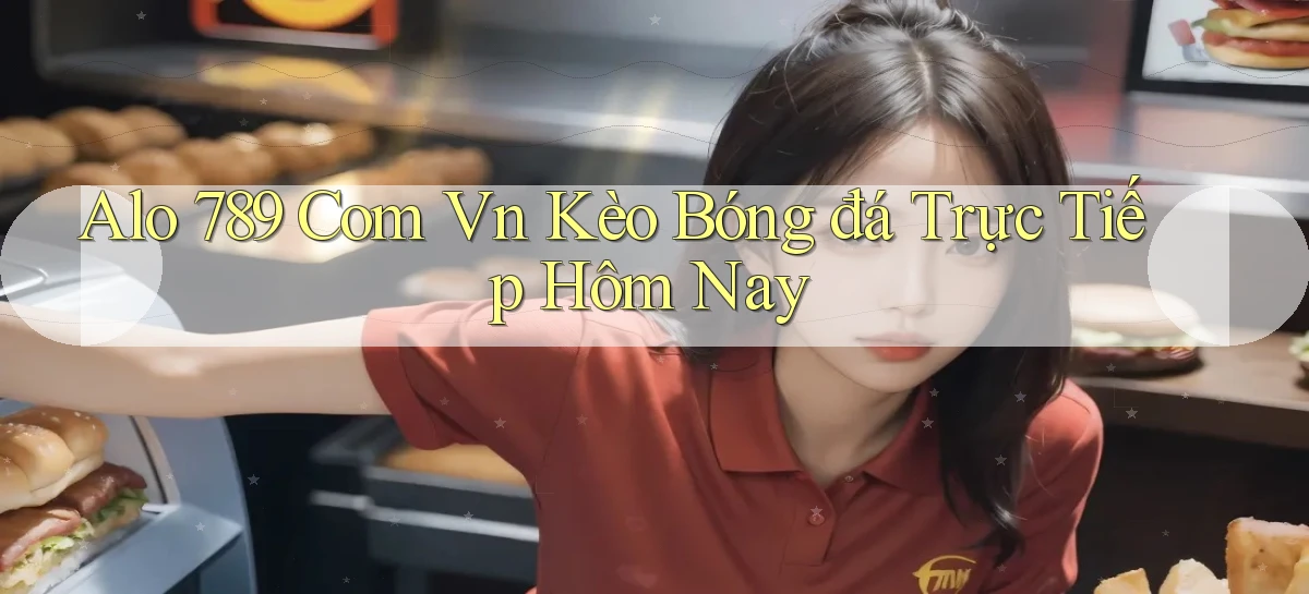 alo 789 com vn kèo bóng đá trực tiếp hôm nay