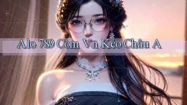alo 789 com vn kèo châu a