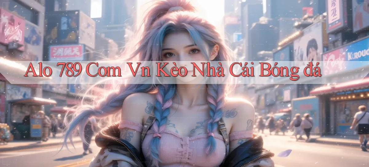 alo 789 com vn kèo nhà cái bóng đá