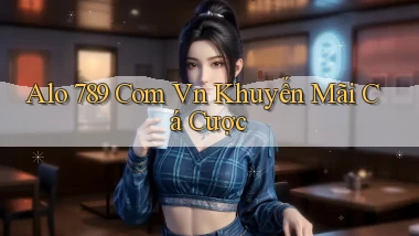 alo 789 com vn khuyến mãi cá cược