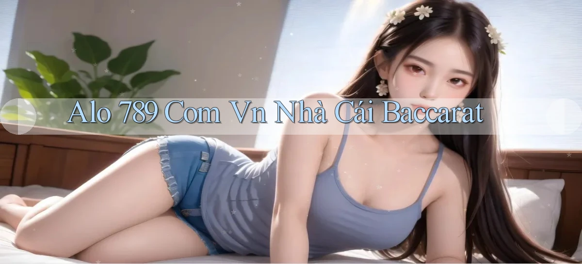 alo 789 com vn nhà cái baccarat