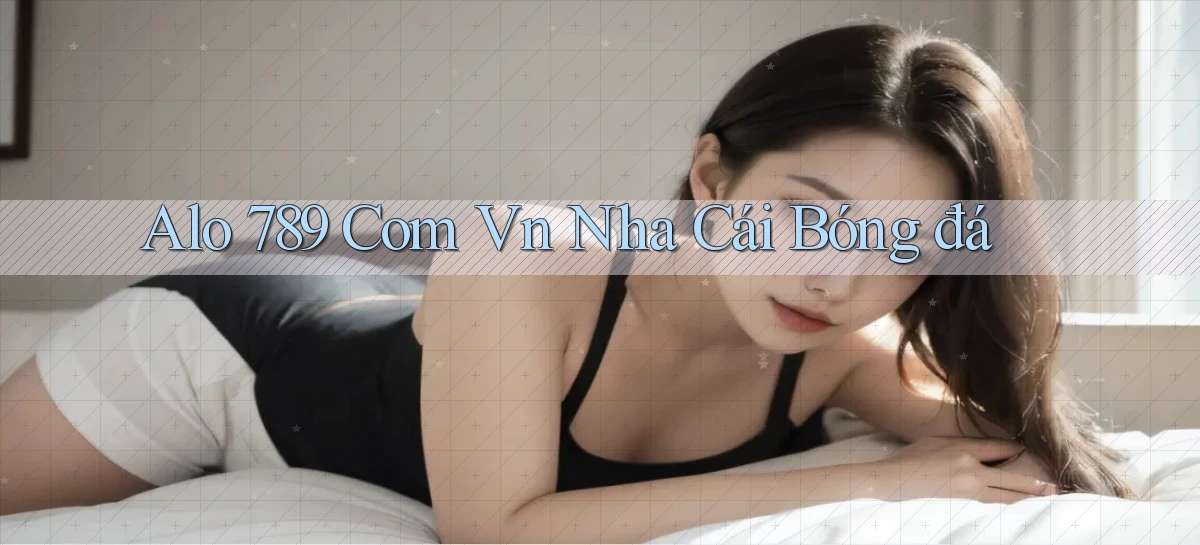 alo 789 com vn nha cái bóng đá