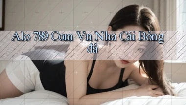 alo 789 com vn nha cái bóng đá
