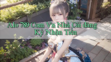alo 789 com vn nhà cái đăng ký nhận tiền