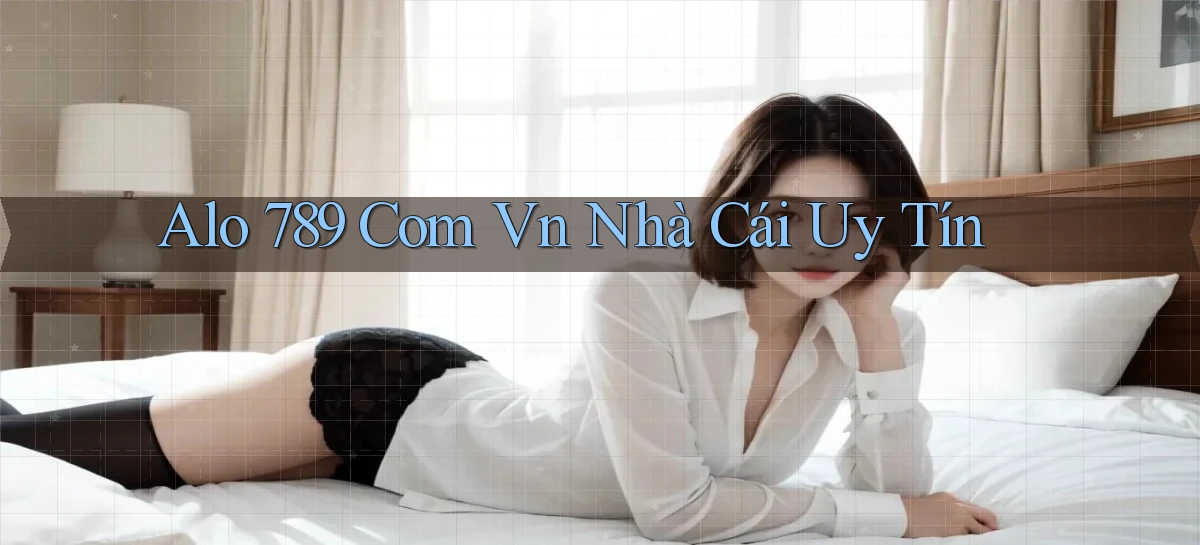 alo 789 com vn nhà cái uy tín