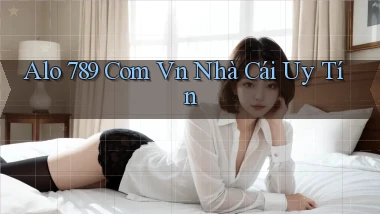 alo 789 com vn nhà cái uy tín