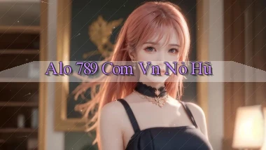alo 789 com vn nỏ hũ