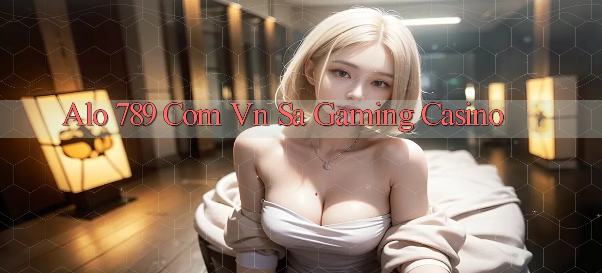 alo 789 com vn sa gaming casino
