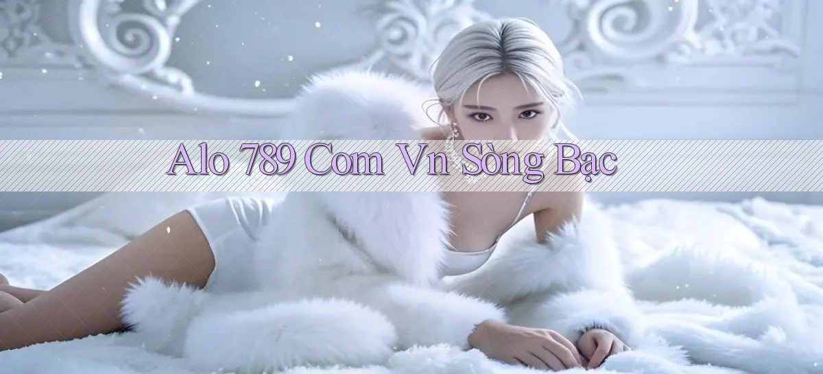 alo 789 com vn sòng bạc