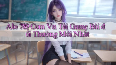 alo 789 com vn tải game bài đổi thưởng mới nhất