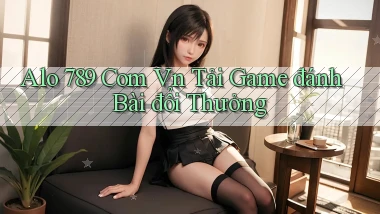 alo 789 com vn tải game đánh bài đổi thưởng