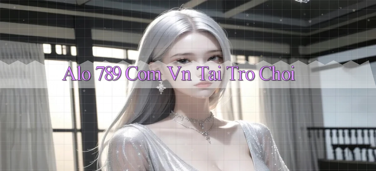 alo 789 com vn tai tro choi