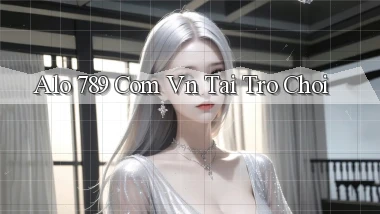 alo 789 com vn tai tro choi