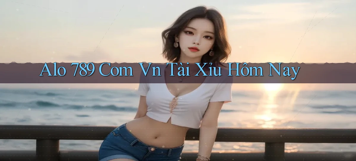 alo 789 com vn tài xỉu hôm nay