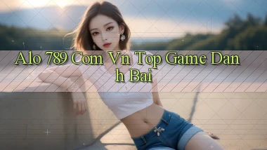 alo 789 com vn top game danh bai