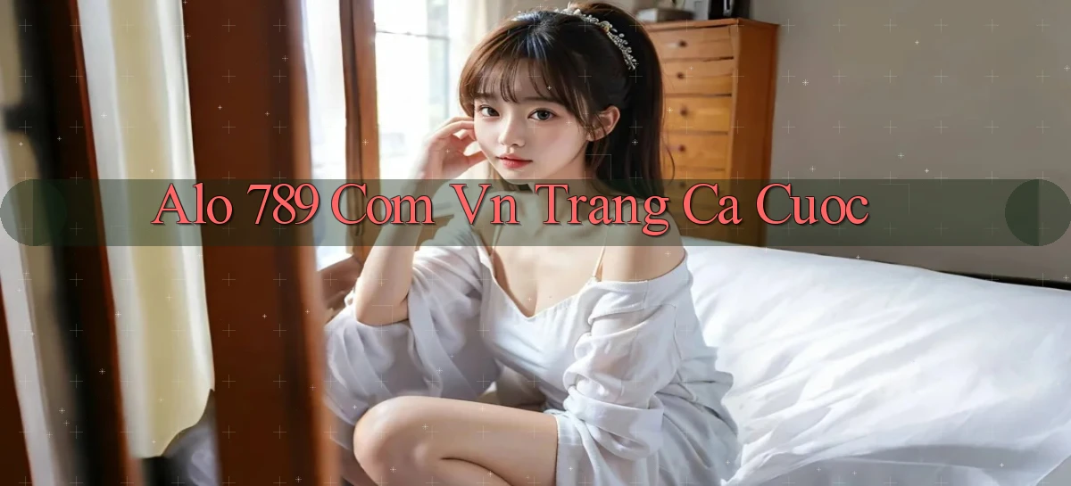 alo 789 com vn trang ca cuoc