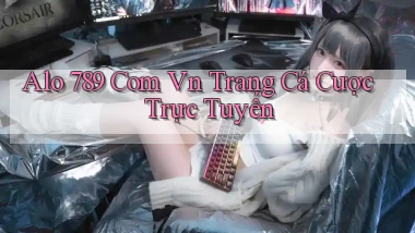 alo 789 com vn Trang cá cược trực tuyến