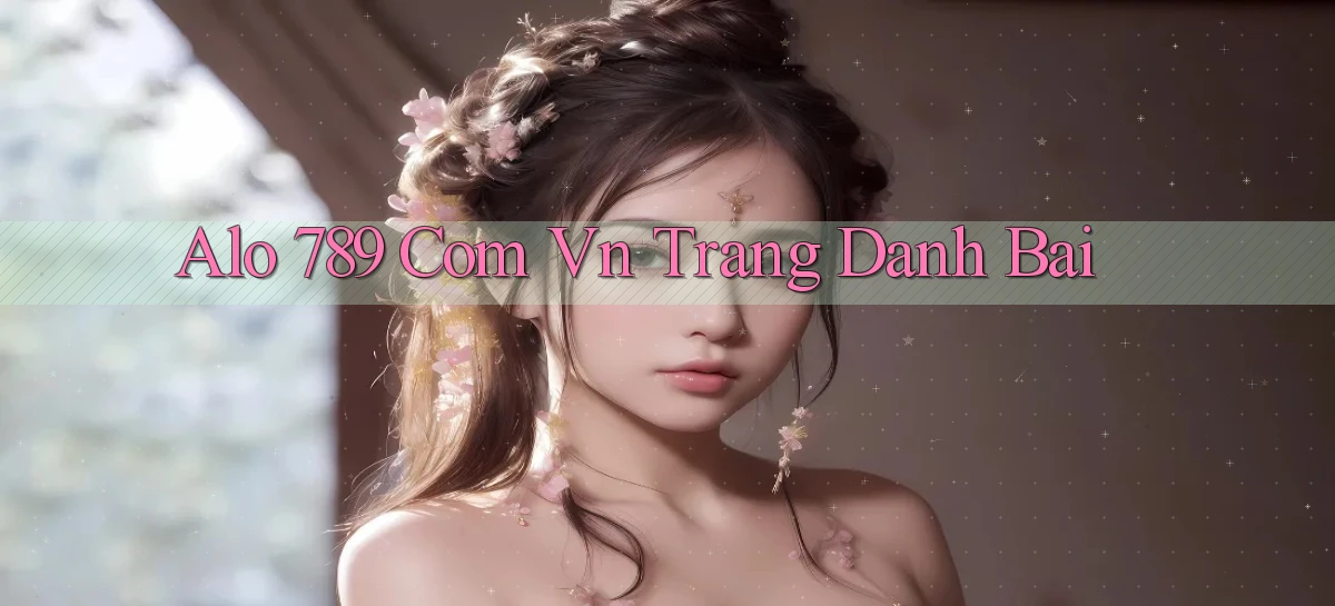alo 789 com vn trang danh bai