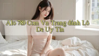 alo 789 com vn trang đánh lô de uy tín
