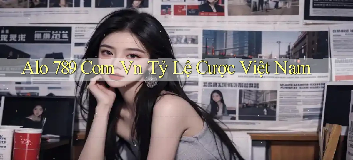 alo 789 com vn tỷ lệ cược việt nam