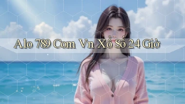 alo 789 com vn xổ số 24 giờ