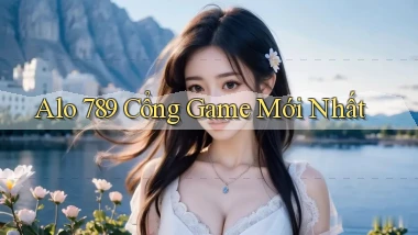 alo 789 cổng game mới nhất