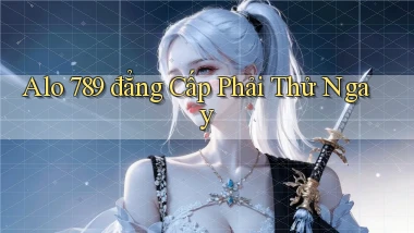 alo 789 đẳng cấp phải thử ngay
