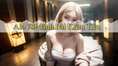 alo 789 đánh bài kiếm tiền