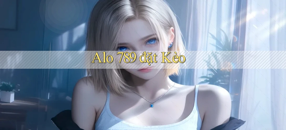 alo 789 đặt kèo