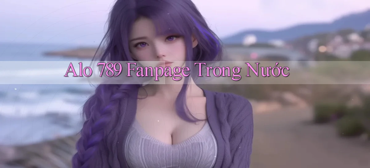 alo 789 fanpage trong nước