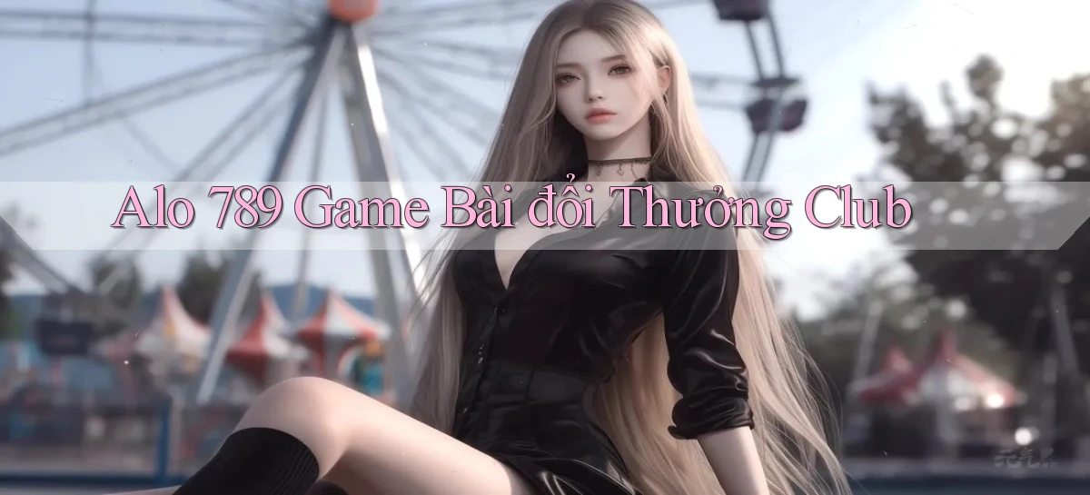 alo 789 game bài đổi thưởng club