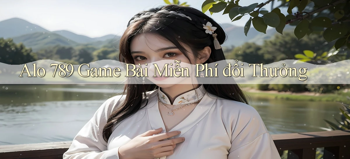 alo 789 game bài miễn phí đổi thưởng