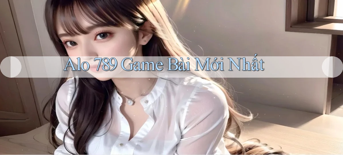 alo 789 game bài mới nhất