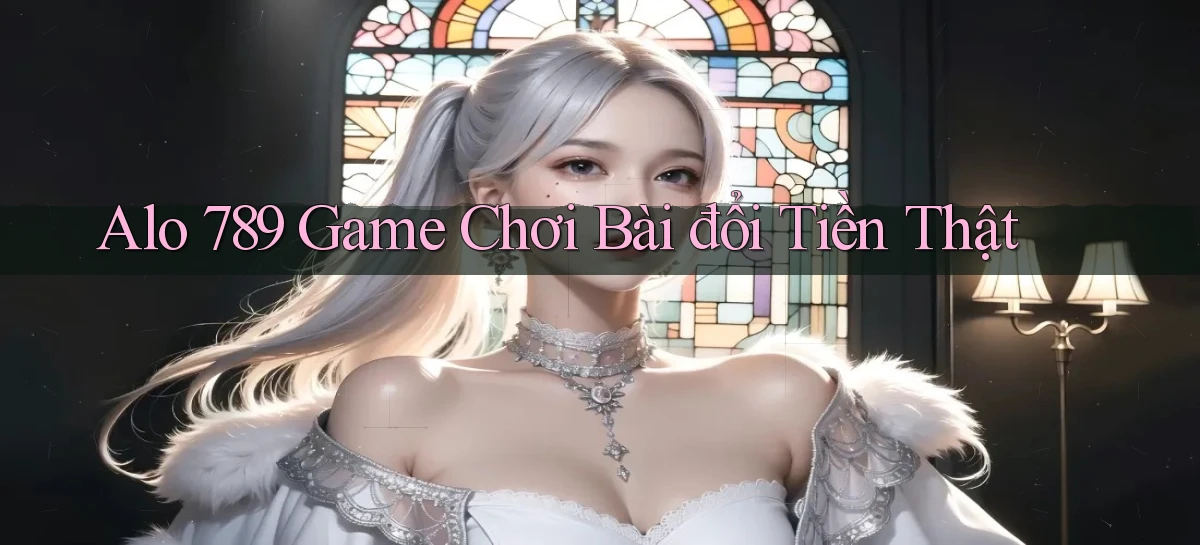 alo 789 game chơi bài đổi tiền thật
