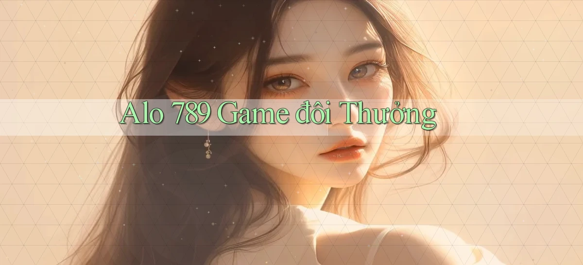 alo 789 game đôi thưởng