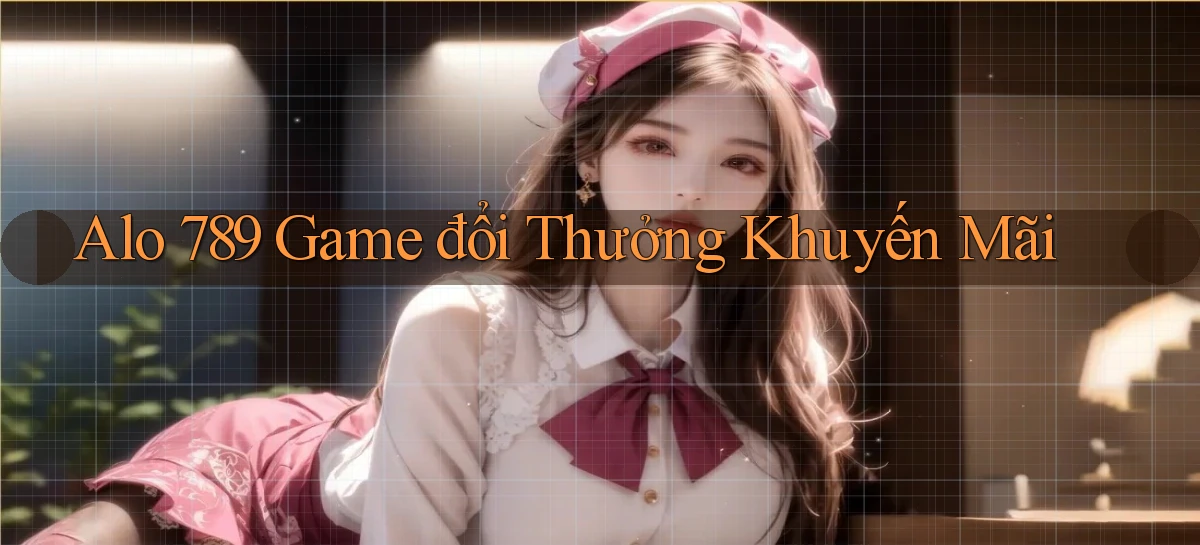 alo 789 game đổi thưởng khuyến mãi