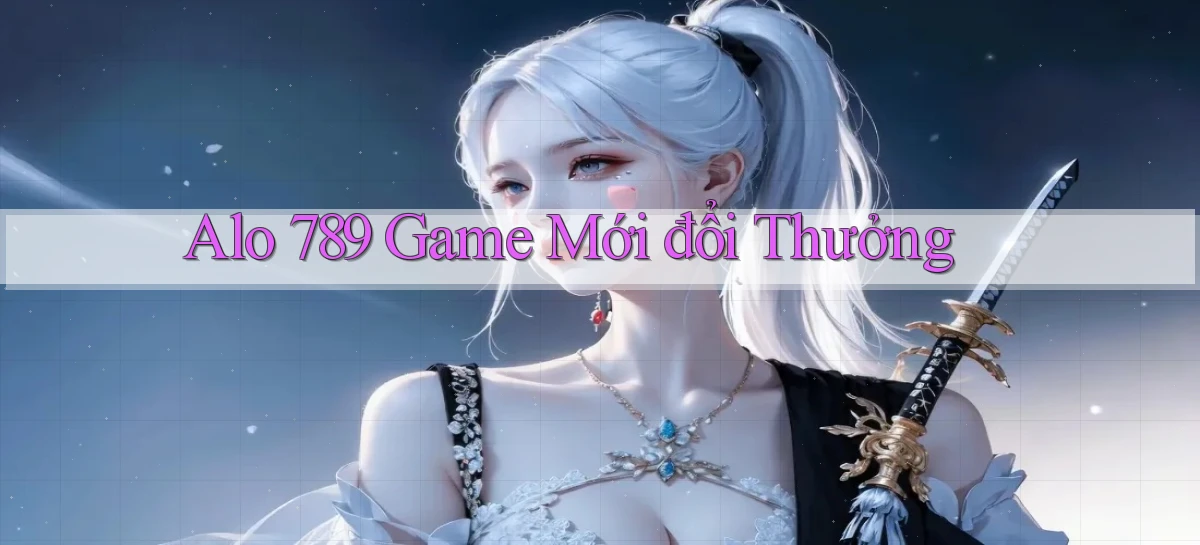 alo 789 game mới đổi thưởng