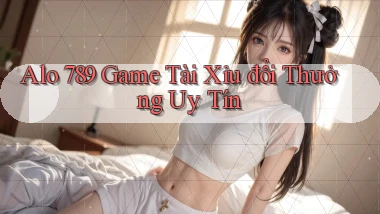alo 789 game tài xỉu đổi thưởng uy tín