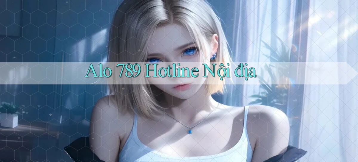 alo 789 hotline nội địa