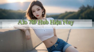 alo 789 hub hiện nay