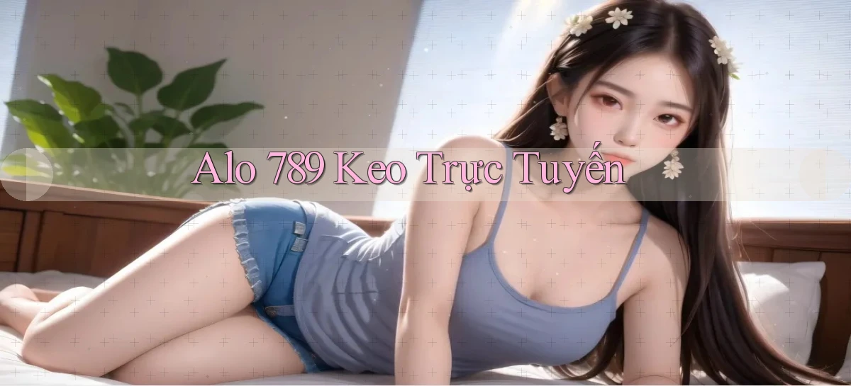 alo 789 keo trực tuyến