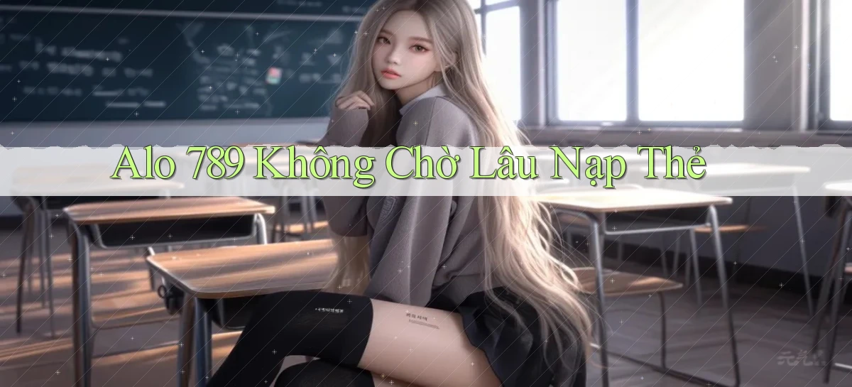 alo 789 không chờ lâu nạp thẻ