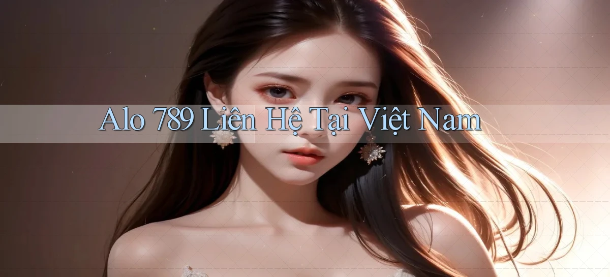 alo 789 liên hệ tại việt nam