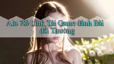 alo 789 link tải game đánh bài đổi thưởng