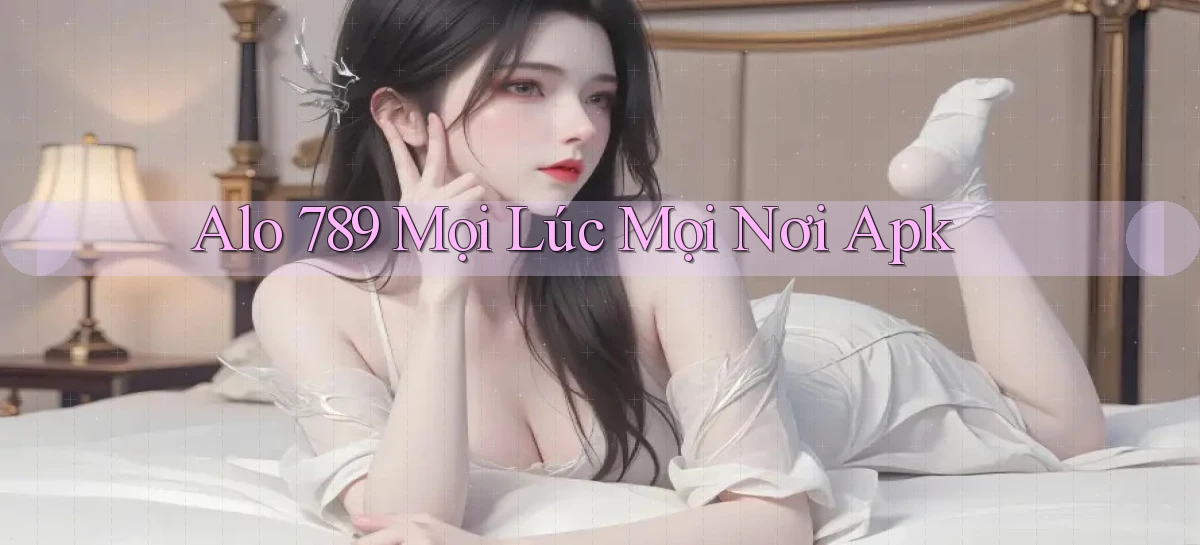 alo 789 mọi lúc mọi nơi apk