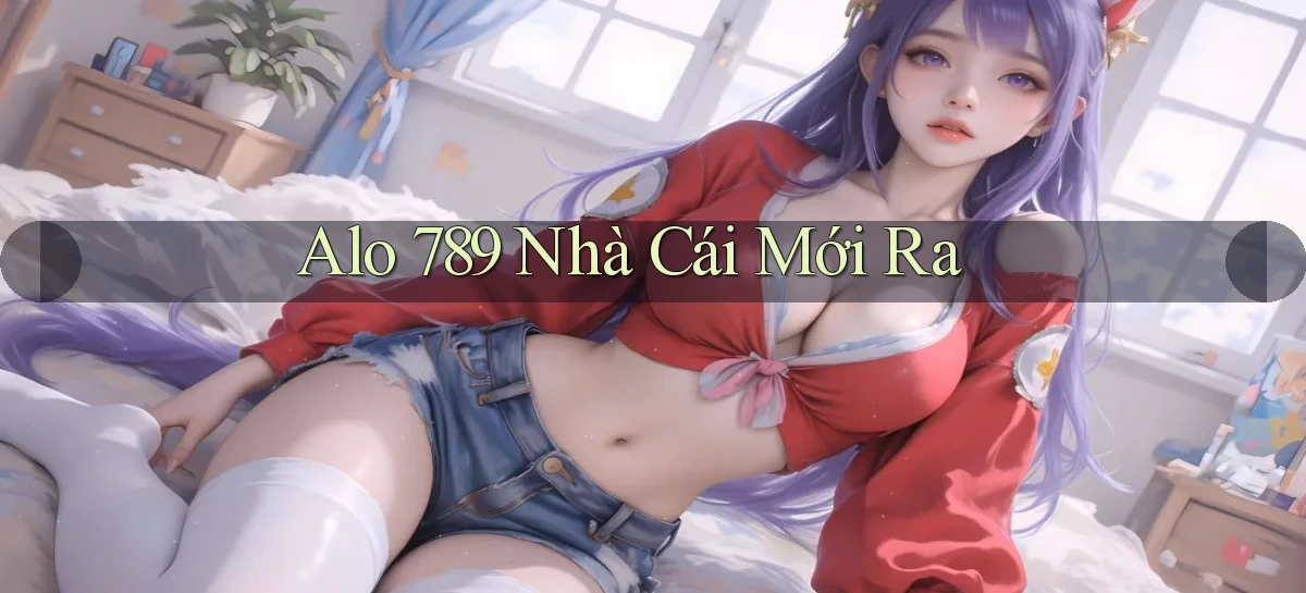 alo 789 nhà cái mới ra