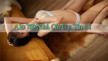 alo 789 nhà cái uy tín oi